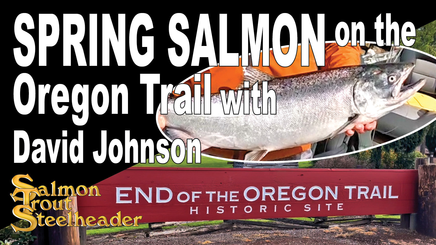 SPRING SALMON on the Oregon Trail with David Johnson – Salmon