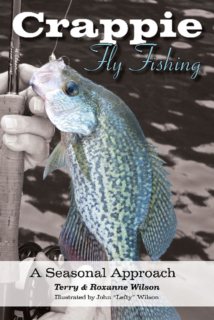 Crappie Fly Fishing by Terry & Roxanne Wilson Salmon Trout Steelheader
