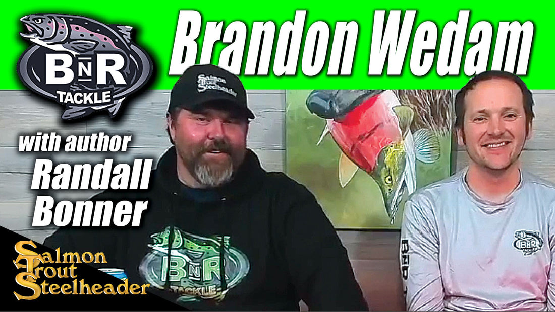 BnR Tackle Brandon Wedam with Author Randall Bonner – Salmon Trout  Steelheader