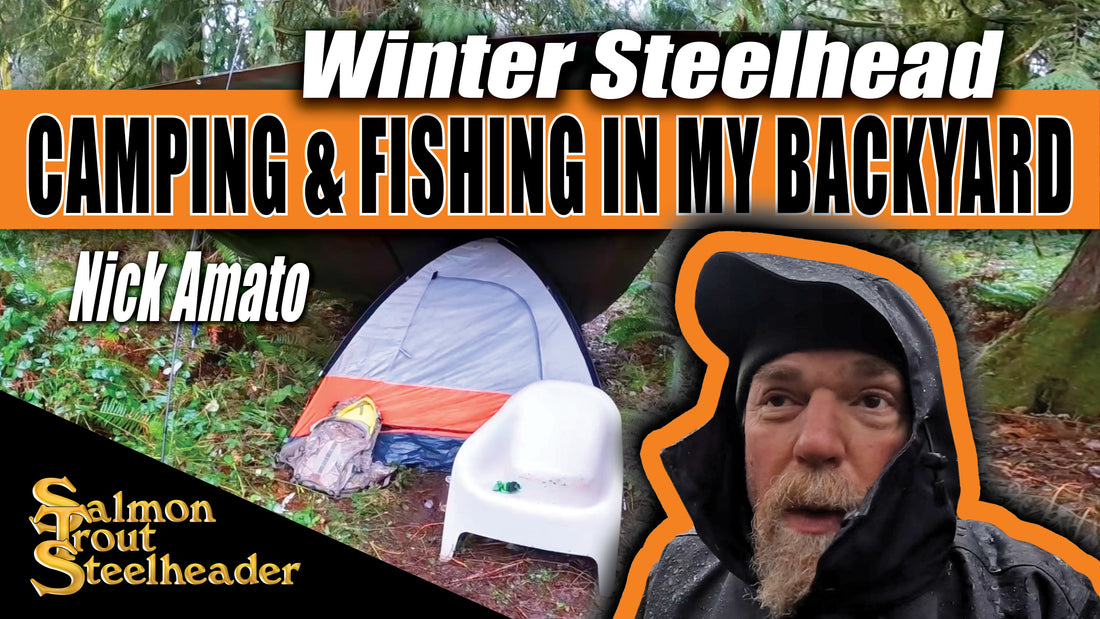Winter Steelhead - Camping & Fishing in My Backyard